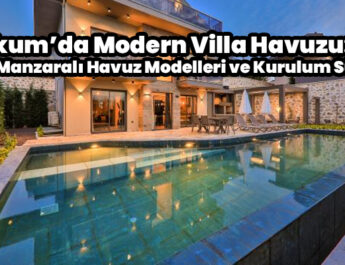 Atakum’da Modern Villa Havuzu: Sahil Manzaralı Havuz Modelleri ve Kurulum Süreci