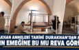 DURAKHAN ANNELERİ TARİHÎ DURAKHAN’DAN AYRILDI: KADIN EMEĞİNE BU MU REVA GÖRÜLDÜ?